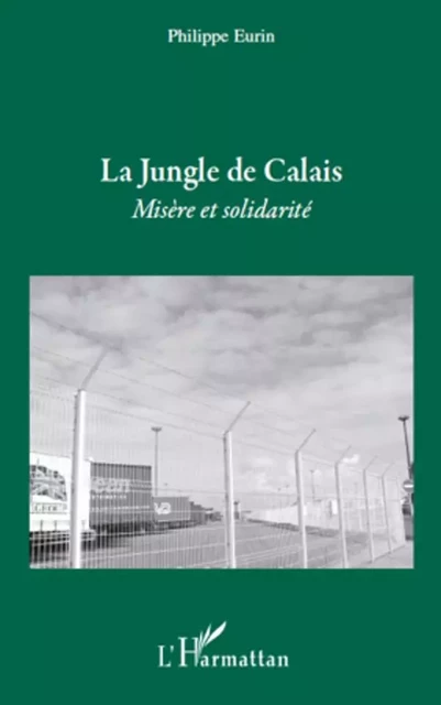 La jungle de Calais - Philippe Eurin - Editions L'Harmattan