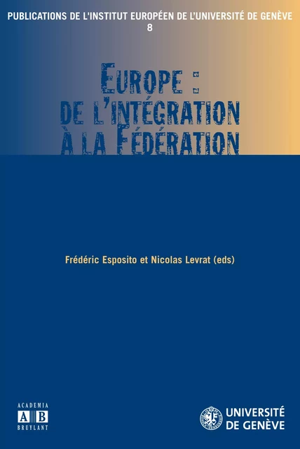 Europe : de l'intégration à la Fédération -  - Academia