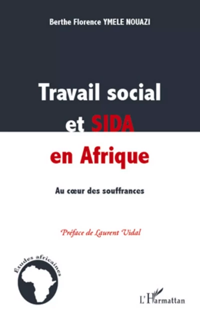 Travail social et sida en Afrique - Berthe Florence Ymele Nouazi - Editions L'Harmattan