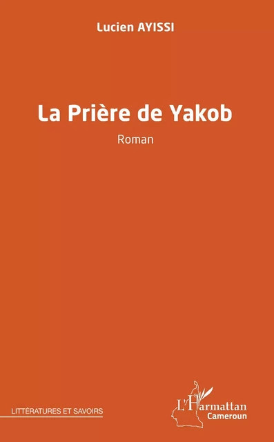 La prière de Yakob - Lucien Ayissi - Editions L'Harmattan