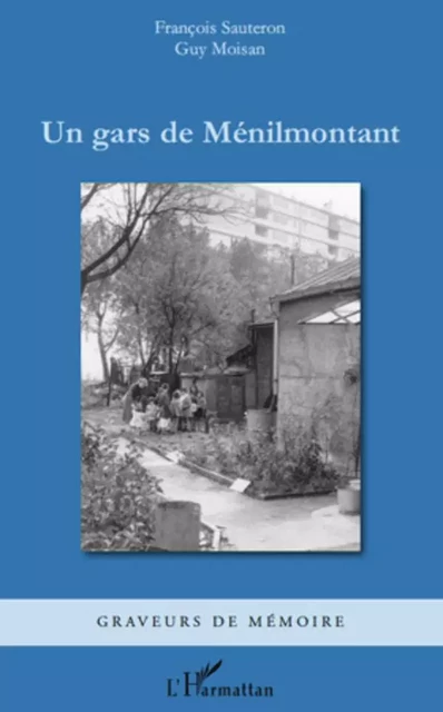 Un gars de Ménilmontant - Guy Moisan, François Sauteron - Editions L'Harmattan