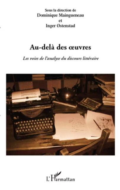 Au-delà des oeuvres - Inger Ostenstad, Dominique Maingueneau - Editions L'Harmattan