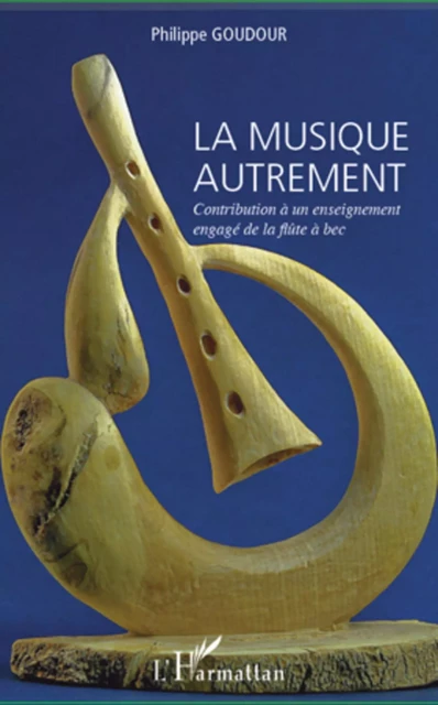 La musique autrement - philippe goudour - Editions L'Harmattan