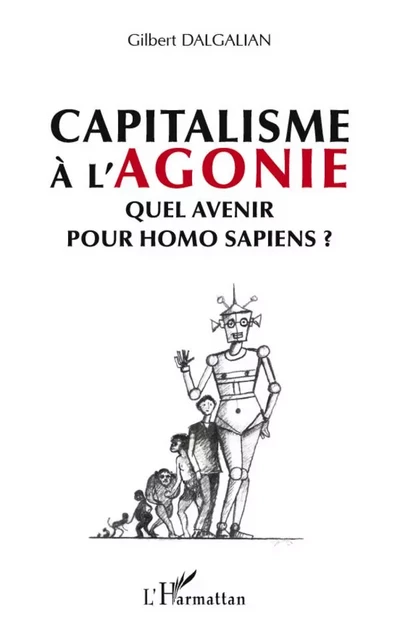 Capitalisme à l'agonie - Gilbert Dalgalian - Editions L'Harmattan