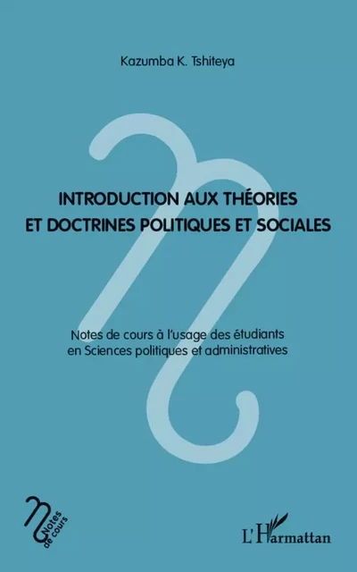 Introduction aux théories et doctrines politiques et sociales - Kazumba K. Tshiteya - Editions L'Harmattan