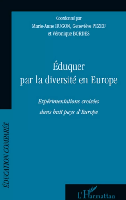 Eduquer par la diversité en Europe - Geneviève Pezeu, Marie-Anne Hugon, Véronique Bordes - Editions L'Harmattan