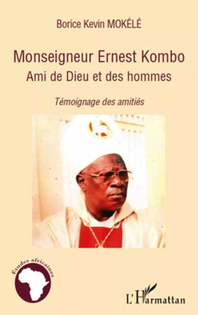 Monseigneur Ernest Kombo - Borice Mokélé - Editions L'Harmattan