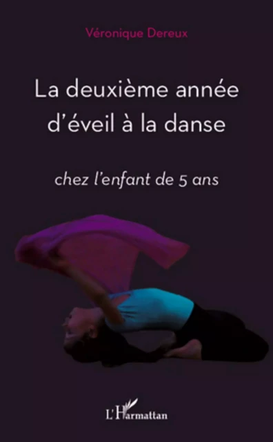 La deuxième année d'éveil à la danse - Véronique Dereux - Editions L'Harmattan