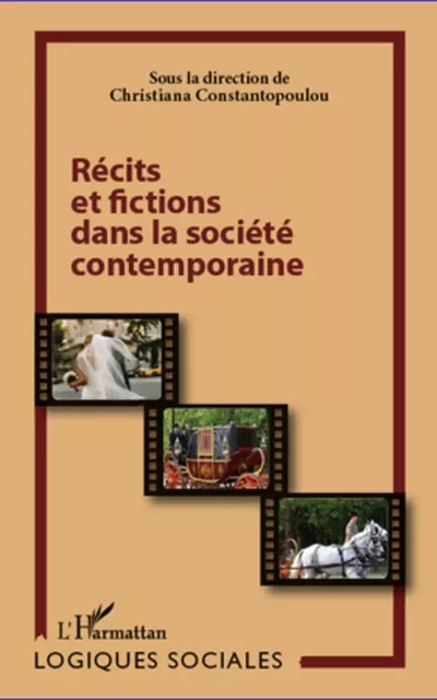 Récits et fictions dans la société contemporaine -  Constantopoulou christiana - Editions L'Harmattan