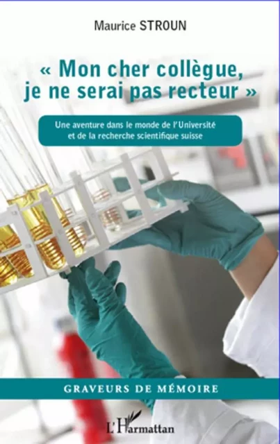 "Mon cher collègue je ne serai pas recteur" - Maurice Stroun - Editions L'Harmattan