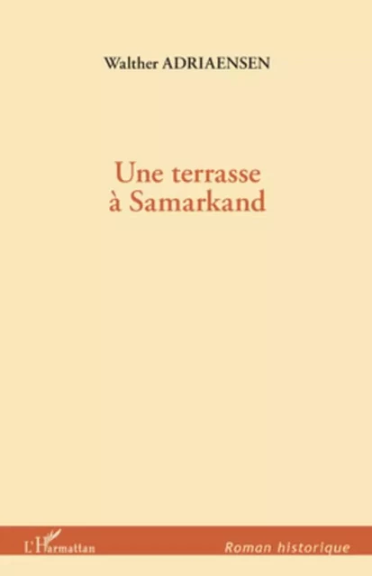 Une terrasse à Samarkand - Walther Adriaensen - Editions L'Harmattan