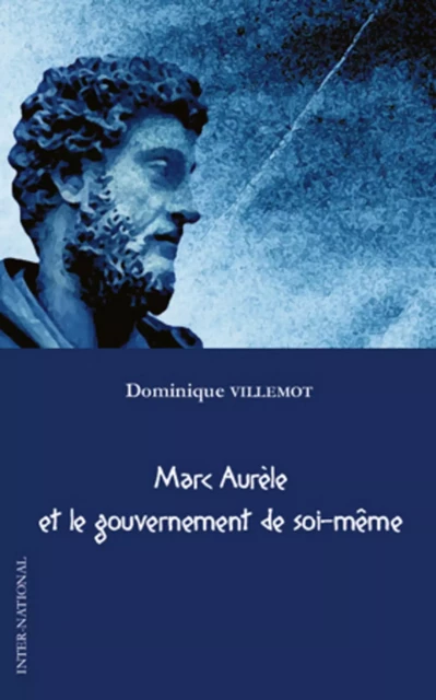 Marc Aurèle et le gouvernement de soi-même - Dominique Villemot - Editions L'Harmattan