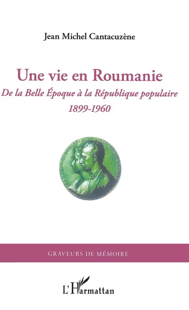 Une vie en Roumanie - Jean Michel Cantacuzène - Editions L'Harmattan