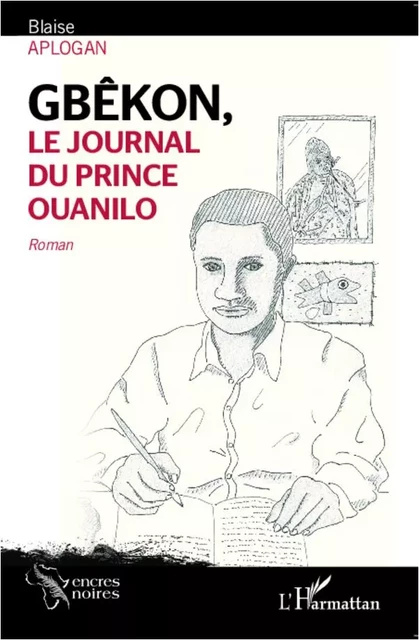 Gbêkon, le journal du prince Ouanilo - Blaise Aplogan - Editions L'Harmattan