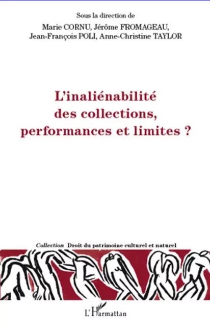 L'inéliénabilité des collections, performances et limites ? - Jean-François Poli, Anne-Christine Taylor, Jérome Fromageau, Marie Cornu - Editions L'Harmattan