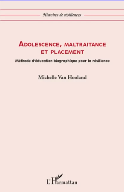 Adolescence, maltraitance et placement - Michelle Van Hooland - Editions L'Harmattan