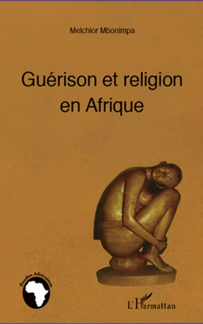 Guérison et religion en Afrique - Melchior Mbonimpa - Editions L'Harmattan