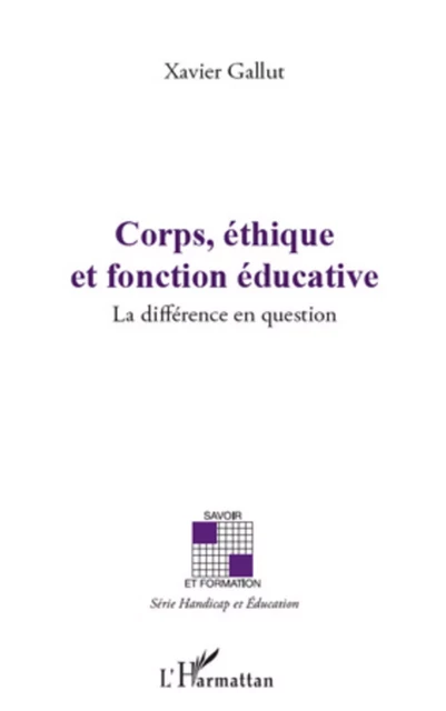 Corps, éthique et fonction éducative - Xavier Gallut - Editions L'Harmattan