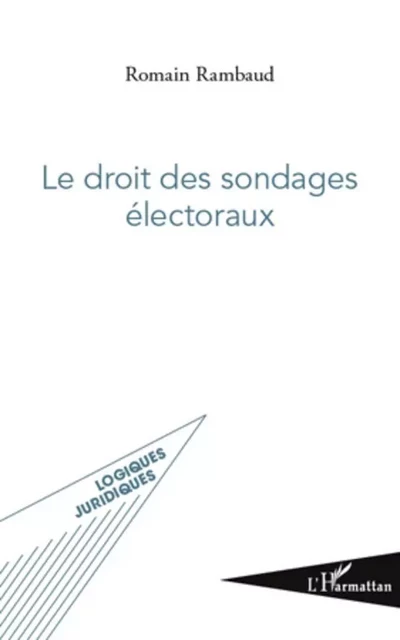 Le droit des sondages électoraux - Romain Rambaud - Editions L'Harmattan