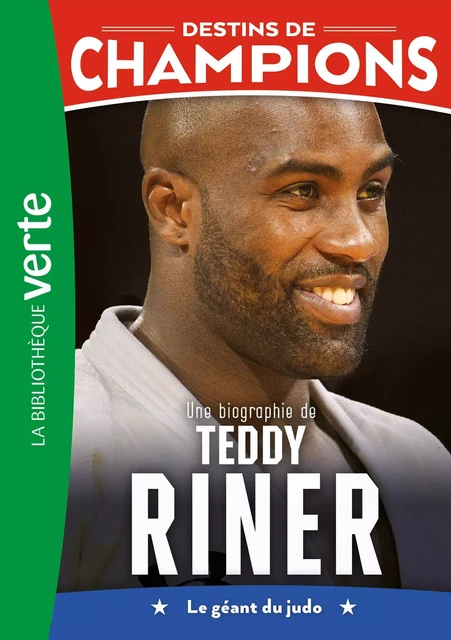 Destins de champions 13 - Une biographie de Teddy Riner - Cyril Collot, Luca Caioli - Hachette Jeunesse