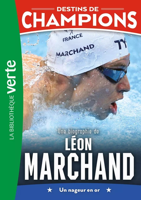 Destins de champions 15 - Une biographie de Léon Marchand - Luca Caioli, Cyril Collot - Hachette Jeunesse