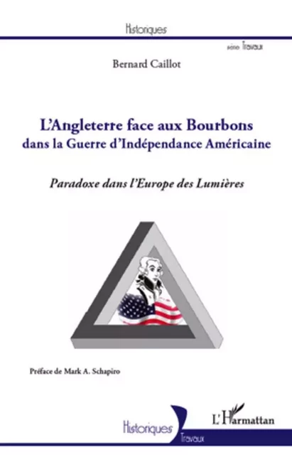 Angleterre face aux Bourbons dans la guerre d'Indépendance Américaine -  Caillot bernard - Editions L'Harmattan