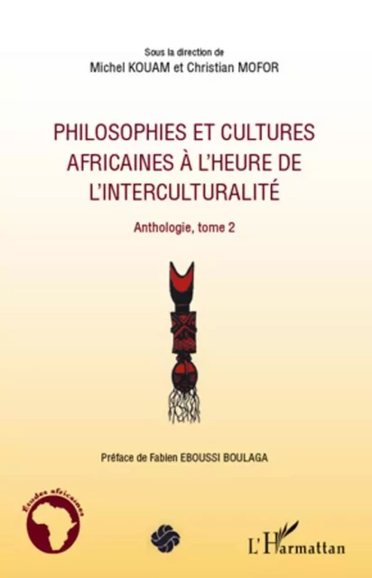 Philosophies et cultures africaines à l'heure de l'interculturalité (Tome 2) - Michel Kouam, Christian Mofor - Editions L'Harmattan