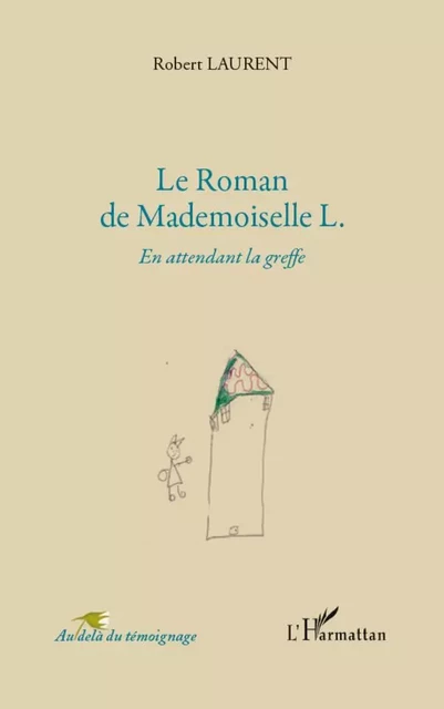 Roman de mademoiselle L en attendant la greffe - Robert Laurent - Editions L'Harmattan