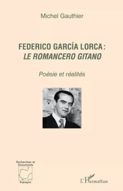 Federico García Lorca : <em>le romancero gitano </em> - Michel Gauthier - Editions L'Harmattan