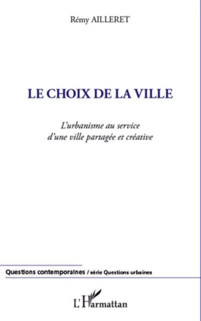 Le choix de la ville - Rémy Ailleret - Editions L'Harmattan