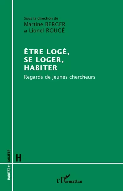 Etre logé, se loger, habiter - Martine Berger, Lionel Rougé - Editions L'Harmattan