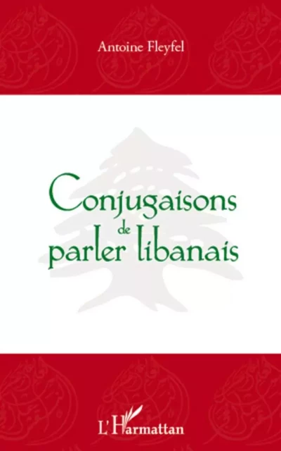 Conjugaisons de parler libanais - Antoine Fleyfel - Editions L'Harmattan