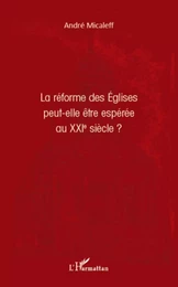 La réforme des Eglises peut-elle être espérée au XXIe siècle ?