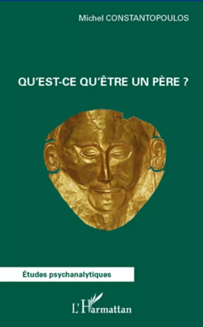 Qu'est-ce qu'être un père ? - Michel Constantopoulos - Editions L'Harmattan