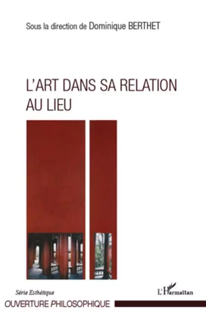 L'Art dans sa relation au lieu - Dominique Berthet - Editions L'Harmattan