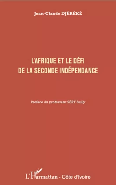 L'Afrique et le défi de la seconde indépendance - Jean-Claude Djereke - Editions L'Harmattan