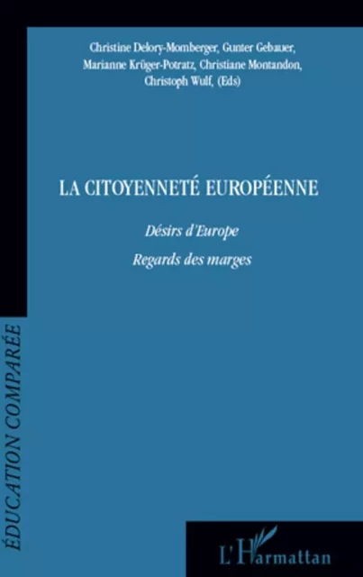 La citoyenneté européenne - Marianne Krüger-Potratz, Christoph Wulf, Christine Delory-Momberger, Gunter Gebauer, Christiane Montandon - Editions L'Harmattan