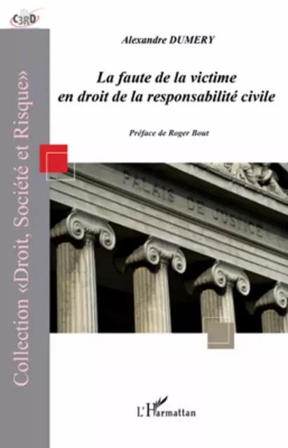 La faute de la victime en droit de la responsabilité civile - Alexandre Dumery - Editions L'Harmattan