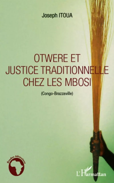 Otwere et justice traditionnelle chez les Mbosi (Congo-Brazzaville) - Joseph Itoua - Editions L'Harmattan