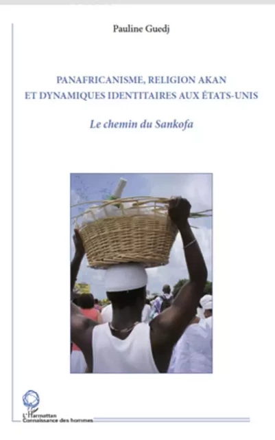 Panafricanisme, religion akan et dynamiques identitaires aux Etats-Unis - Pauline Guedj - Editions L'Harmattan