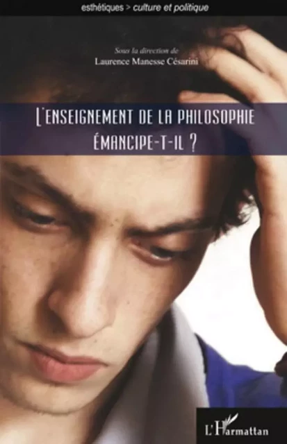 L'enseignement de la philosophie émancipe-t-il ? - Laurence Manesse Cesarini - Editions L'Harmattan