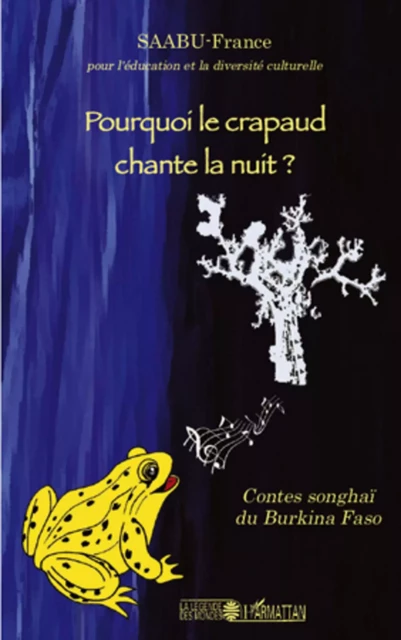 Pourquoi le crapaud chante la nuit ? - Association pour l'Education  et la diversité culturelle Saabu - France - Editions L'Harmattan