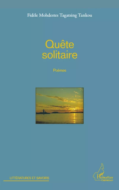 Quête solitaire - Fidèle Mohdestes Tagatsing Tankou - Editions L'Harmattan