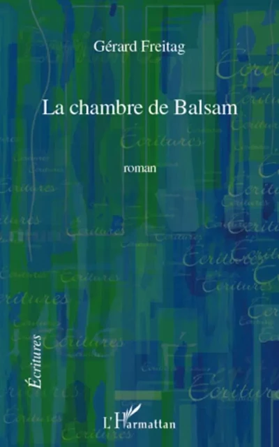 La chambre de Balsam - Gérard Freitag - Editions L'Harmattan