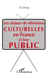 Les chaînes de télévisions culturelle  en France et leur public