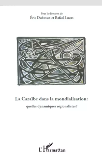 La Caraïbe dans la mondialisation - Rafael Lucas, Eric Dubesset - Editions L'Harmattan