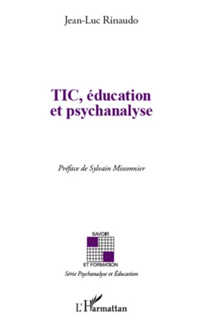 TIC, éducation et psychanalyse - Jean-Luc Rinaudo - Editions L'Harmattan