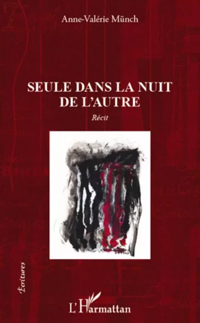 Seule dans la nuit de l'autre - Anne Valérie Münch - Editions L'Harmattan