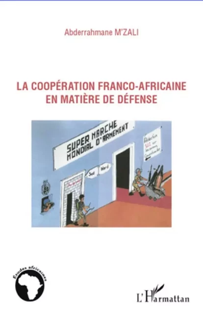 La coopération franco-africaine en matière de défense - Abderrahmane M'Zali - Editions L'Harmattan