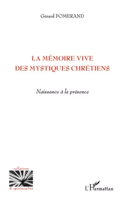 La mémoire vive des mystiques chrétiens - Gérard Fomerand - Editions L'Harmattan